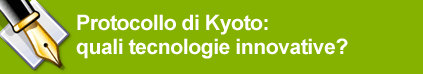 Protocollo di Kyoto: quali tecnologie innovative?