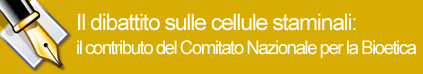 Il dibattito sulle cellule staminali: il contributo del Comitato Nazionale per la Bioetica